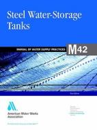 Steel Water Storage Tanks: M42 edito da American Water Works Association