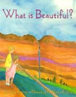 What Is Beautiful? di Etan Boritzer edito da Veronica Lane Books
