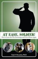 At Ease, Soldier!: How to Leave the War Downrange and Feel at Home Again di Gayle S. Rozantine edito da Optima Vita