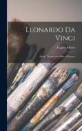 Leonardo Da Vinci: Artist, Thinker and Man of Science di Eugène Müntz edito da LEGARE STREET PR