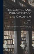 The Science and Philosophy of the Organism: Gifford Lectures Delivered at Aberdeen University, 1907-[1908]; Volume 2 di Hans Driesch edito da LEGARE STREET PR