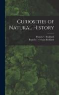 Curiosities of Natural History di Francis Trevelyan Buckland, Francis T. Buckland edito da LEGARE STREET PR