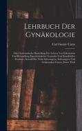 Lehrbuch Der Gynäkologie di Carl Gustav Carus edito da LEGARE STREET PR