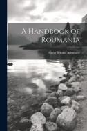 A Handbook of Roumania di Great Britain Admiralty edito da LEGARE STREET PR