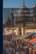 The History of British India; Volume 7 di James Mill, H. H. Wilson edito da Creative Media Partners, LLC