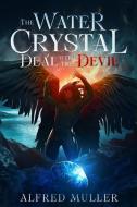 The Water Crystal Deal with the Devil di Alfred Muller edito da Tenacious Woman, LLC