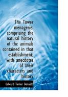 The Tower Menagerie di Edward Turner Bennett edito da Bibliolife
