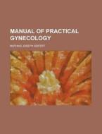 Manual of Practical Gynecology di Mathias Joseph Seifert edito da Rarebooksclub.com