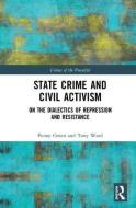 State Crime and Civil Activism di Penny (Queen Mary University of London Green, Tony Ward edito da Taylor & Francis Ltd