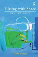 Flirting with Space di David Crouch edito da Taylor & Francis Ltd