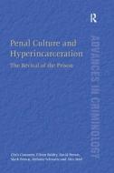 Penal Culture and Hyperincarceration di Chris Cunneen, Eileen Baldry, David Brown, Mark Brown, Melanie Schwartz, Alex Steel edito da Taylor & Francis Ltd