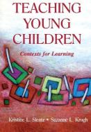 Teaching Young Children di Kristine L. Slentz edito da Taylor & Francis Ltd