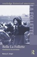 Belle La Follette di Nancy C. (Santa Clara University Unger edito da Taylor & Francis Ltd