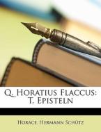 Q. Horatius Flaccus: T. Episteln di Horace edito da Nabu Press