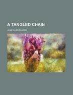 A Tangled Chain di Jane Ellen Frith Panton edito da Rarebooksclub.com