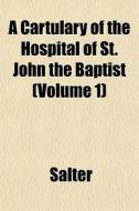 A Cartulary Of The Hospital Of St. John di Salter edito da General Books