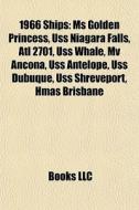 1966 Ships: Ms Golden Princess, Uss Niag di Books Llc edito da Books LLC, Wiki Series