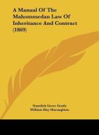A Manual of the Mahommedan Law of Inheritance and Contract (1869) di Standish Grove Grady, William Hay Macnaghten edito da Kessinger Publishing