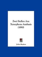 Zwei Stellen ANS Xenophons Anabasis (1890) di Julius Hopken edito da Kessinger Publishing