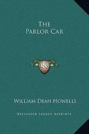 The Parlor Car di William Dean Howells edito da Kessinger Publishing