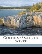 Goethes S Mtliche Werke di Johann Wolfgang von Goethe, Johann Wolfgang Von Goethe edito da Nabu Press