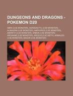 Dungeons And Dragons - Pokemon D20: Abra (3.5e Monster), Aerodactyl (3.5e Monster), Alakazam (3.5e Monster), Ampharos (3.5e Monster), Anorith (3.5e Mo di Source Wikia edito da Books Llc, Wiki Series