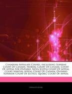 Canadian Appellate Courts, Including: Su di Hephaestus Books edito da Hephaestus Books