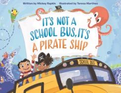 It's Not a School Bus, It's a Pirate Ship di Mickey Rapkin edito da IMPRINT