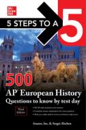 5 Steps to a 5: 500 AP European History Questions to Know by Test Day, Third Edition di Anaxos Inc, Sergei Alschen edito da MCGRAW HILL BOOK CO