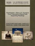 Fleishhacker V. Blum U.s. Supreme Court Transcript Of Record With Supporting Pleadings di John Ford Baecher, Harold C Morton edito da Gale Ecco, U.s. Supreme Court Records