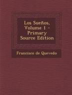 Los Suenos, Volume 1 di Francisco De Quevedo edito da Nabu Press