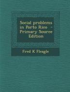 Social Problems in Porto Rico di Fred K. Fleagle edito da Nabu Press