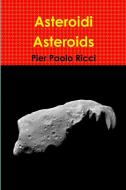Asteroidi - Asteroids di Pier Paolo Ricci edito da Lulu.com