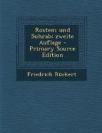 Rostem Und Suhrab: Zweite Auflage di Friedrich Ruckert edito da Nabu Press