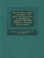 The Van Doorn Family: (Van Doorn, Van Dorn, Van Doren, Etc.) in Holland and America, 1088-1908 Volume 2 - Primary Source Edition edito da Nabu Press