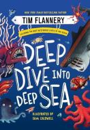 Deep Dive Into Deep Sea di Tim Flannery edito da NORTON YOUNG READERS