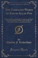 The Complete Works Of Edgar Allan Poe di Charles F Richardson edito da Forgotten Books
