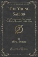 The Young Sailor di Mrs Hughs edito da Forgotten Books
