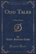 Odd Tales di Walter Beverley Crane edito da Forgotten Books