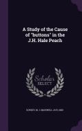 A Study Of The Cause Of Buttons In The J.h. Hale Peach di M J 1880- Dorsey edito da Palala Press