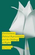 Environment, Political Representation And The Challenge Of Rights di Mihnea Tanasescu edito da Palgrave Macmillan Uk