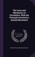 The Laws And Mechanics Of Circulation, With The Principle Involved In Animal Movement edito da Palala Press