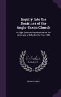 Inquiry Into The Doctrines Of The Anglo-saxon Church di Henry Soames edito da Palala Press