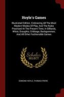 Hoyle's Games: Illustrated Edition. Embracing All the Most Modern Modes of Play, and the Rules Practised at the Present  di Edmond Hoyle, Thomas Frere edito da CHIZINE PUBN