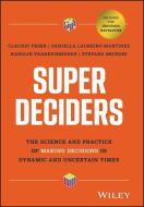 Super Decisions: The Neuroscience of Making Decisions in Dynamic and Uncertain Times di Stefan Brusoni, Claudio Feser, Karolin Frankenberger edito da WILEY
