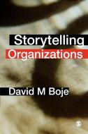 Storytelling Organizations di David M. Boje edito da Sage Publications UK