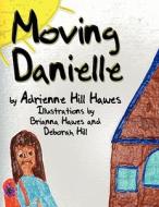 Moving Danielle di Adrienne Hill Hawes edito da America Star Books