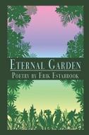 Eternal Garden di Erik Estabrook edito da America Star Books