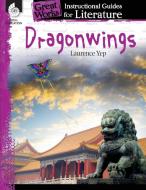 Dragonwings: An Instructional Guide for Literature: An Instructional Guide for Literature di Suzanne I. Barchers edito da SHELL EDUC PUB