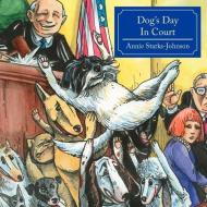 Dog's Day In Court di Annie Starks-Johnson edito da AuthorHouse